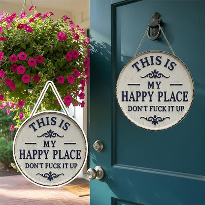 Welcome to My Happy Place—Please Don't Mess It Up (Retro Metal Style Decorative Door Sign)
