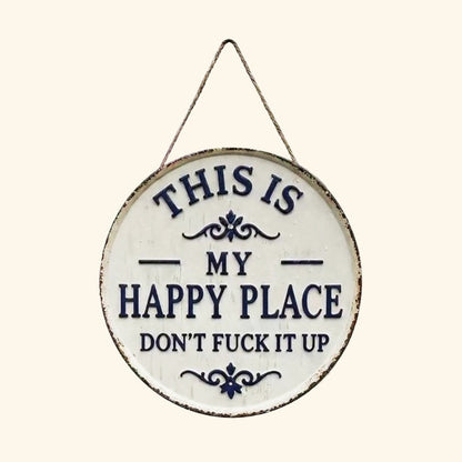 Welcome to My Happy Place—Please Don't Mess It Up (Retro Metal Style Decorative Door Sign)